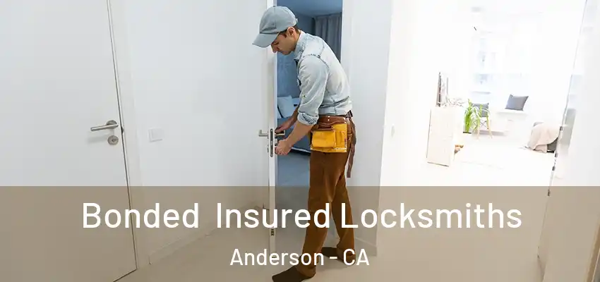 Bonded Insured Locksmiths Anderson - CA