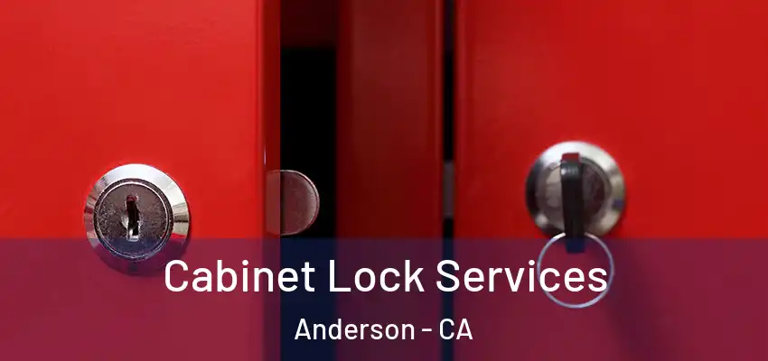 Cabinet Lock Services Anderson - CA