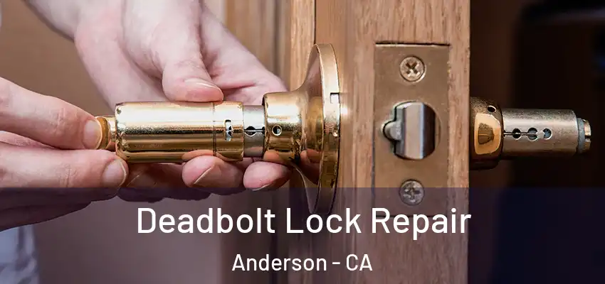 Deadbolt Lock Repair Anderson - CA