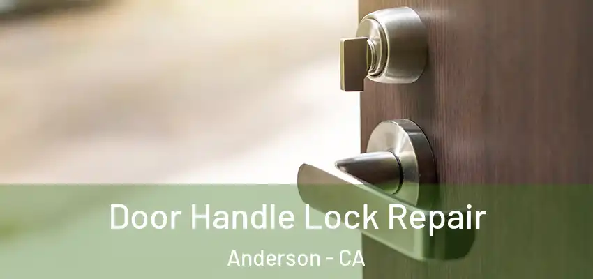 Door Handle Lock Repair Anderson - CA