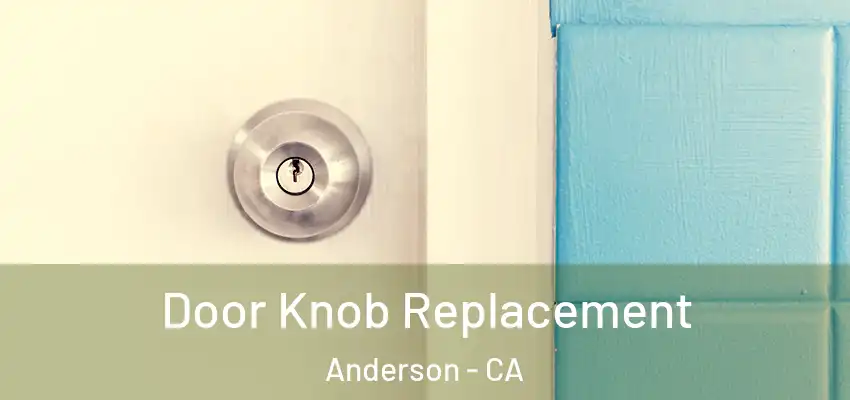 Door Knob Replacement Anderson - CA