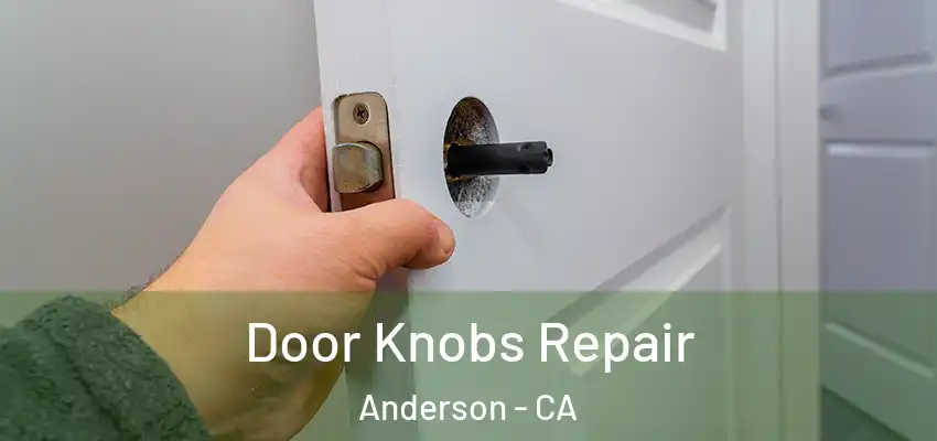 Door Knobs Repair Anderson - CA