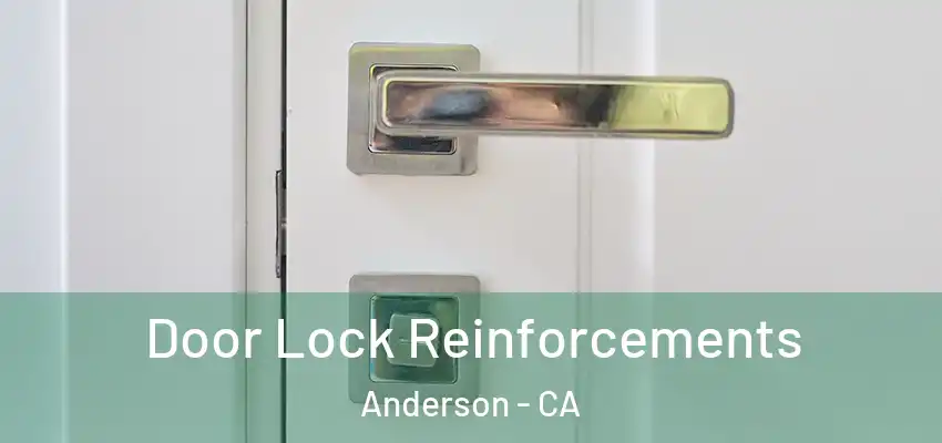 Door Lock Reinforcements Anderson - CA