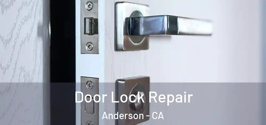 Door Lock Repair Anderson - CA