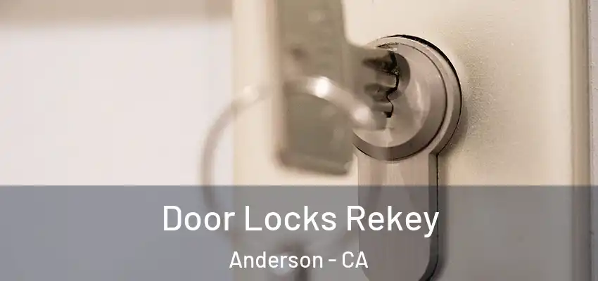 Door Locks Rekey Anderson - CA