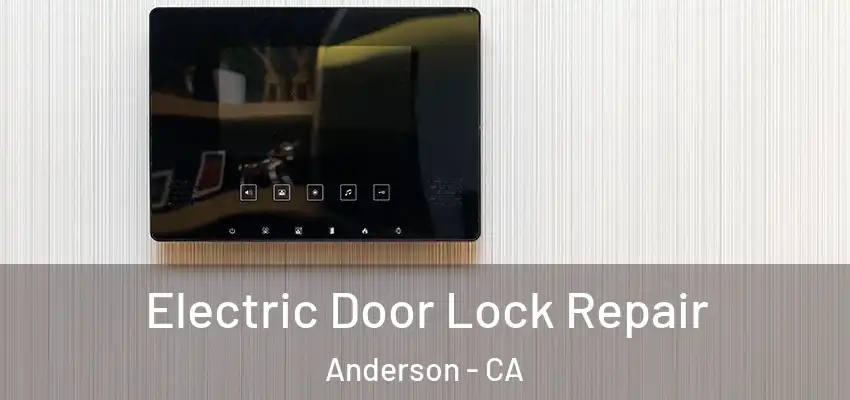 Electric Door Lock Repair Anderson - CA