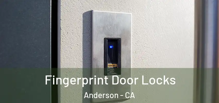Fingerprint Door Locks Anderson - CA