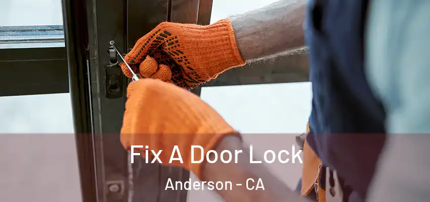 Fix A Door Lock Anderson - CA