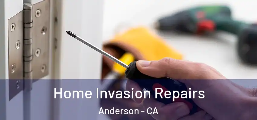 Home Invasion Repairs Anderson - CA
