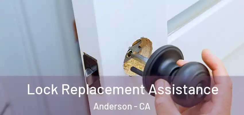 Lock Replacement Assistance Anderson - CA