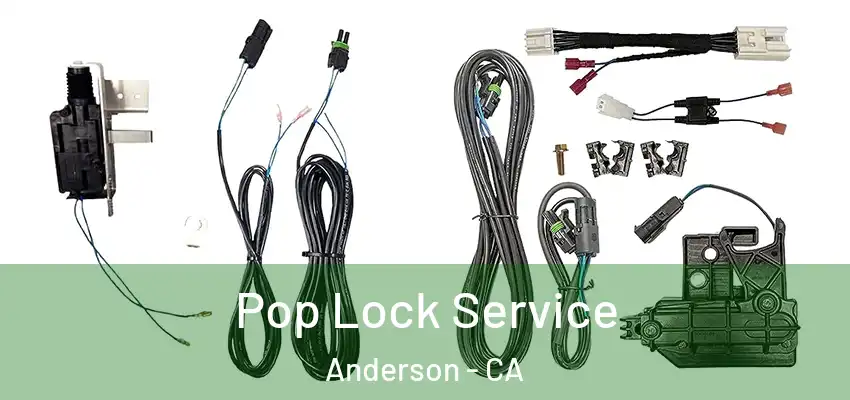 Pop Lock Service Anderson - CA