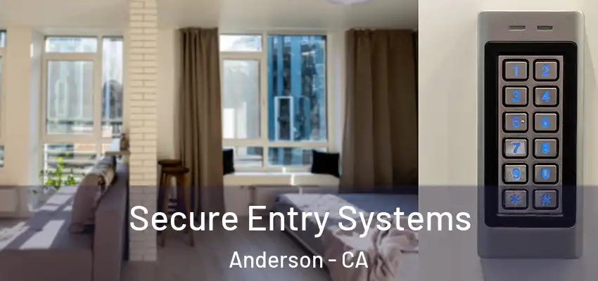 Secure Entry Systems Anderson - CA