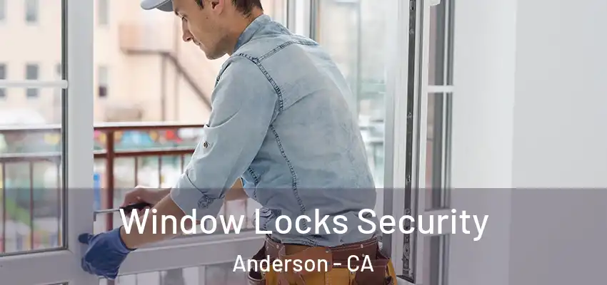 Window Locks Security Anderson - CA